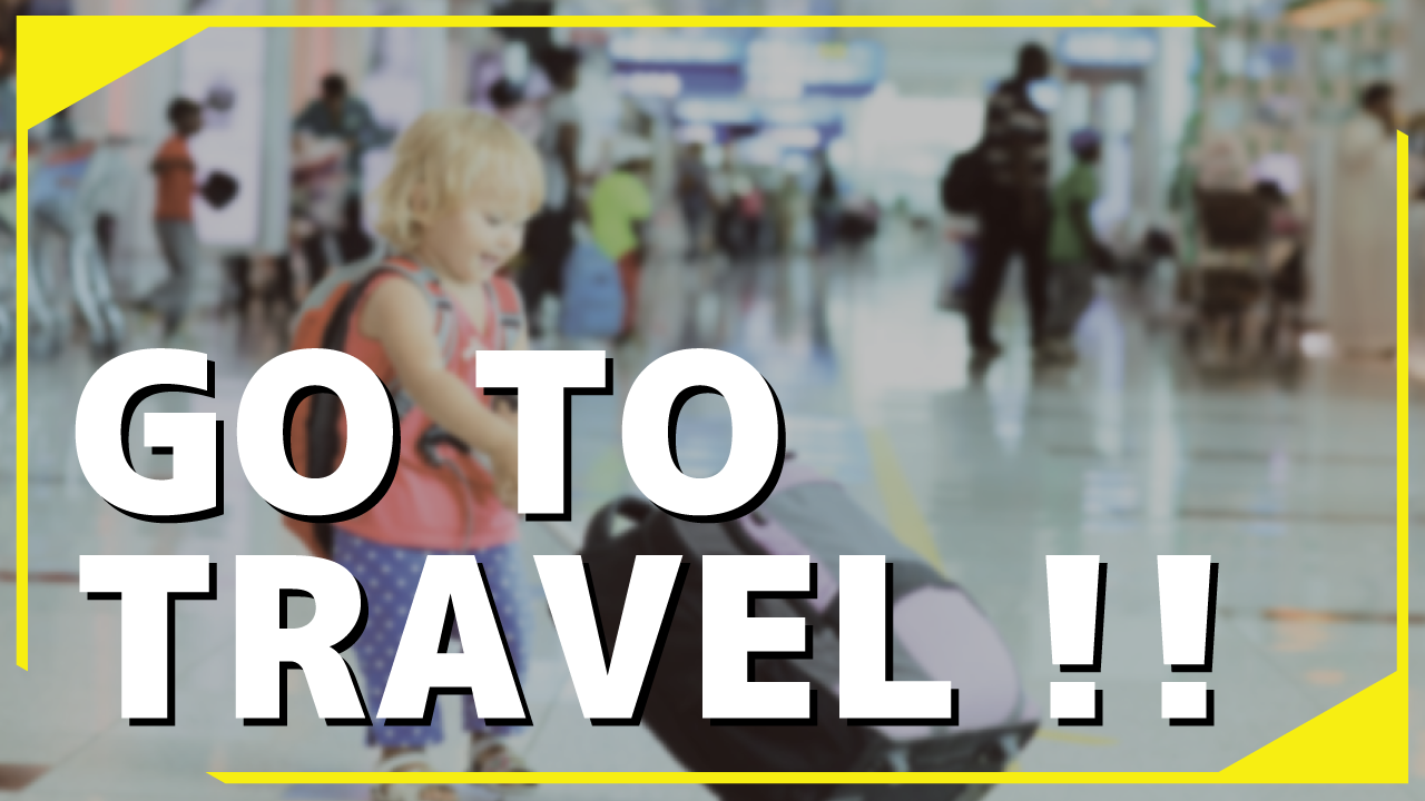 GO TO TRAVEL!!